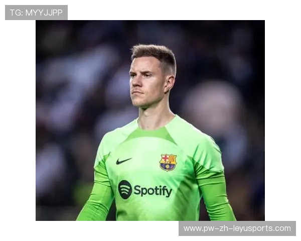 巴萨门将重建计划曝光！德门神未来岌岌可危